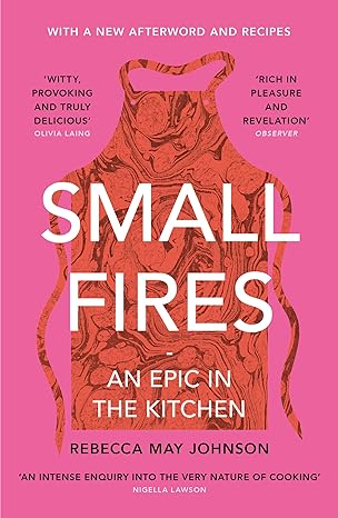 small fires an epic in the kitchen 1st edition rebecca may johnson 1911590499, 978-1911590491