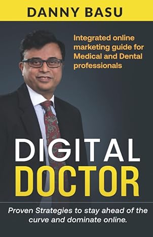 integrated online marketing guide for medical and dental professionals digital doctor proven strategies to
