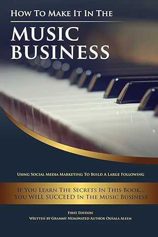 how to make it in the music business 1st edition ousala aleem 1521884943, 978-1521884942
