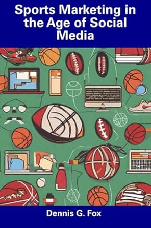 sports marketing in the age of social media 1st edition dennis g fox 979-8858656142