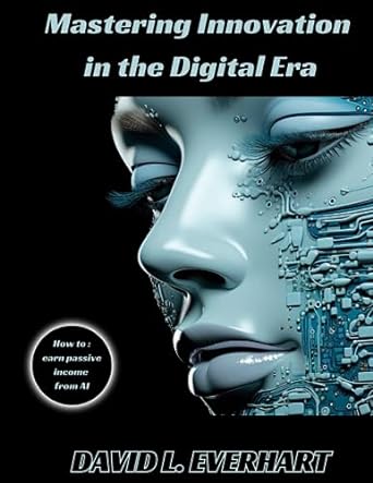 mastering innovation in the digital era 1st edition david l everhart 979-8858677659