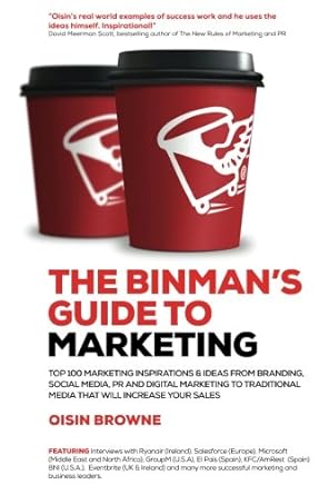 the binmans guide to marketing top 100 marketing inspirations and ideas from branding pr digital marketing to
