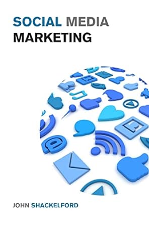 social media marketing 1st edition john shackelford 1915168015, 978-1915168016