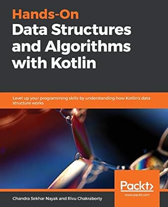 hands on data structures and algorithms with kotlin level up your programming skills by understanding how