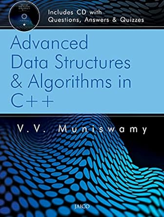 advanced data structures and algorithms in c++ 1st edition v.v. muniswamy 8184950020, 978-8184950021