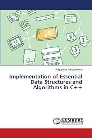 implementation of essential data structures and algorithms in c++ 1st edition ragupathy rengaswamy