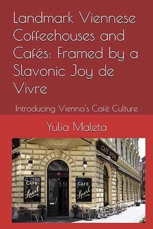 landmark viennese coffeehouses and cafes framed by a slavonic joy de vivre introducing viennas cafe culture