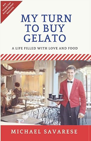 my turn to buy gelato a life filled with love and food 1st edition michael savarese 1094698806, 978-1094698809