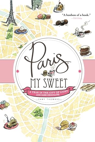 paris my sweet a year in the city of light 1st edition amy thomas 1402264119, 978-1402264115