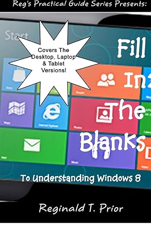 fill in the blanks to understanding windows 8 1st edition reginald t prior 1478188103, 978-1478188100