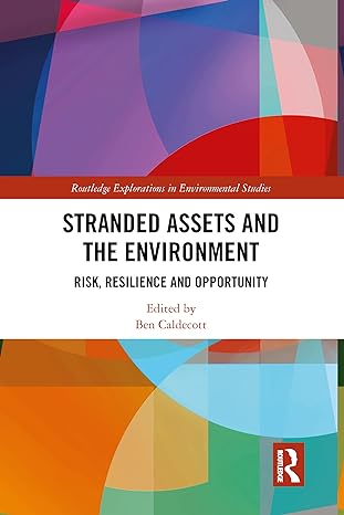 stranded assets and the environment risk resilience and opportunity 1st edition ben caldecott ,achim steiner