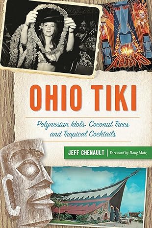 ohio tiki polynesian idols coconut trees and tropical cocktails 1st edition jeff chenault ,doug motz