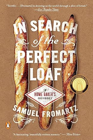 in search of the perfect loaf a home bakers odyssey 1st edition samuel fromartz 0143127624, 978-0143127628