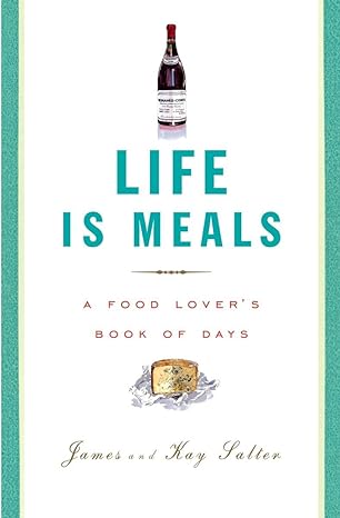 life is meals a food lovers book of days 1st edition james salter ,kay salter 0375711392, 978-0375711398