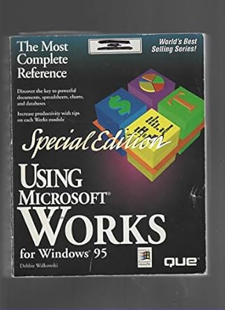 the most complete reference using microsoft works for windows 95 special edition 1st edition debbie walkowski