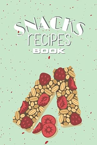snacks tecipes book 1st edition lara rose b0b754ghbp