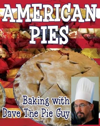 american pies baking with dave the pie guy 1st edition david niall wilson ,kathryn mary wilson 1637890095,