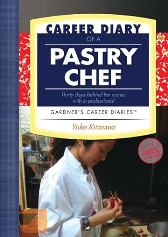 career diary of a pastry chef gardners guide series 1st edition yuko kitazawa 1589650549, 978-1589650541