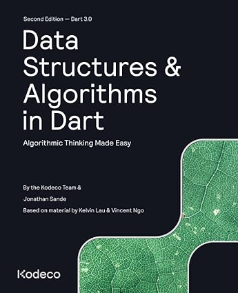 data structures and algorithms in dart algorithmic thinking made easy 1st edition kodeco team, jonathan sande