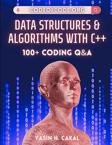 data structures and algorithms with c++ 100+ coding qanda 1st edition yasin hasan cakal 979-8375111063