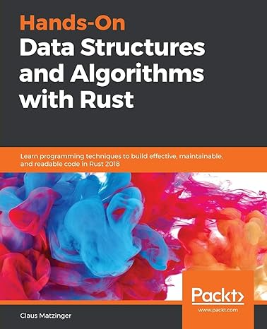 hands on data structures and algorithms with rust learn programming techniques to build effective