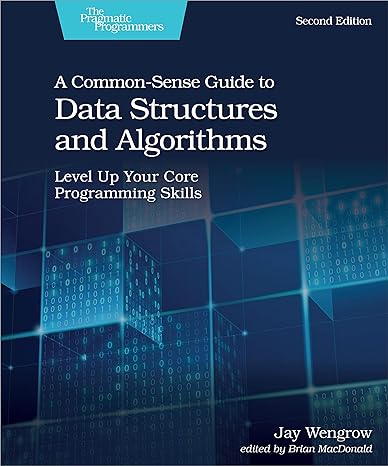 a common sense guide to data structures and algorithms  level up your core programming skills 2nd edition jay
