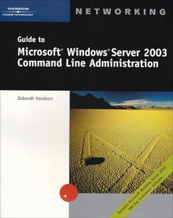 guide to microsoft windows server 2003 command line administration 1st edition deborah haralson 061913111x,