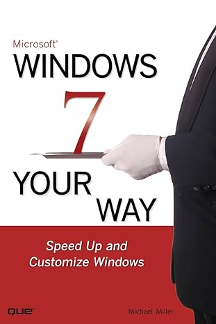 microsoft windows 7 your way speed up and customize windows 1st edition michael miller 0789742861,