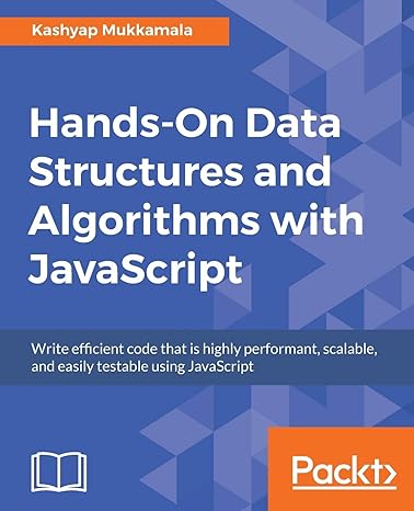 hands on data structures and algorithms with javascript write efficient code that is highly performant