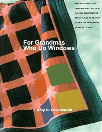 for grandmas who do windows 1st edition amy c lowenstein 0887483461, 978-0887483462