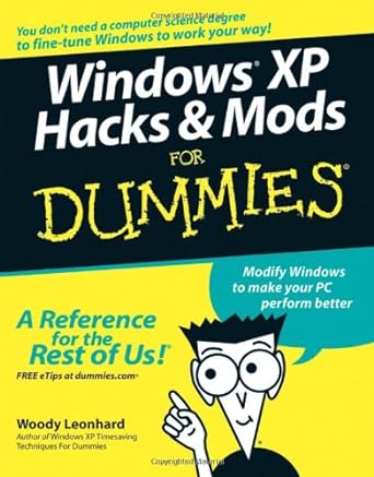 windows xp hacks and mods for dummies a reference for the rest of us 1st edition woody leonhard b005q760di
