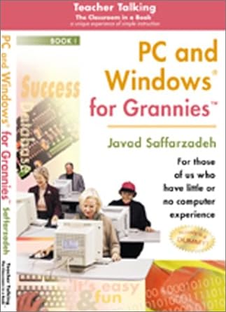 pc and windows for grannies 1st edition richard lanenga ,javad saffarzadeh ,denise morette ,jim grubman