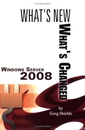 windows server 2008 whats new whats changed 1st edition greg shields 0977659771, 978-0977659777