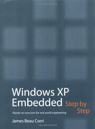 windows xp embedded step by hands on exercises for real world engineering 1st edition james beau cseri