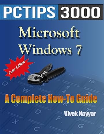 pctips 3000 microsoft windows 7 a complete how to guide 1st edition vivek nayyar 1475288492, 978-1475288490