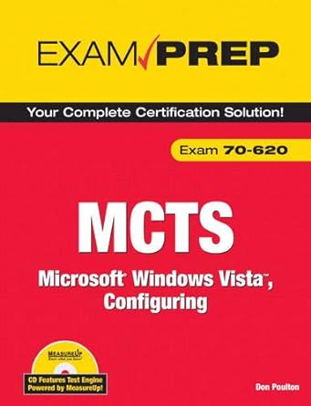 exam prep your complete certification solution exam 70 620 mcts microsoft windows vista configuring 1st
