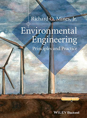 environmental engineering principles and practice 1st edition richard o. mines jr. 1118801458, 9781118801451