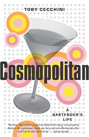 cosmopolitan a bartenders life 1st edition toby cecchini 0767912101, 978-0767912105