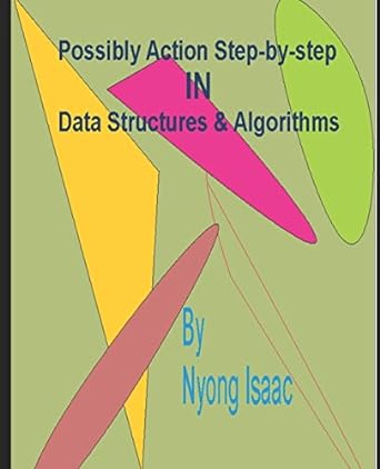 possibly action step by step in data structures and algorithms 1st edition mr nyong isaac .d 1540307727,