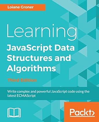 learning javascript data structures and algorithms write complex and powerful javascript code using the