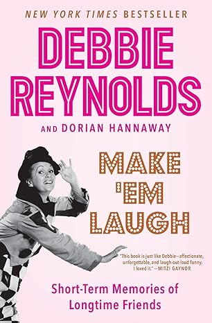 make em laugh short term memories of longtime friends 1st edition debbie reynolds ,dorian hannaway