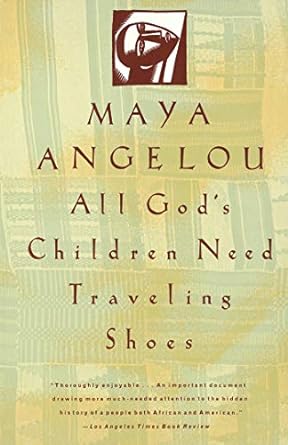 all gods children need traveling shoes an autobiography reissue edition maya angelou 067973404x,