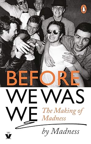 before we was we the making of madness by madness 1st edition madness ,irvine welsh 0753553953, 978-0753553954