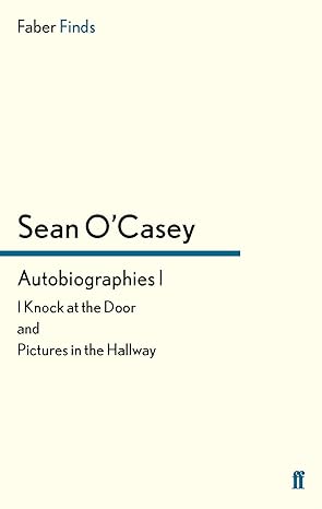autobiographies i i knock at the door and pictures in the hallway 1st edition sean o'casey 0571283055,