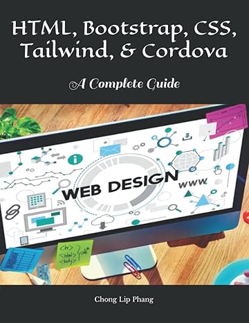 html bootstrap css tailwind and cordova a complete guide 1st edition chong lip phang b0bjng6myd,