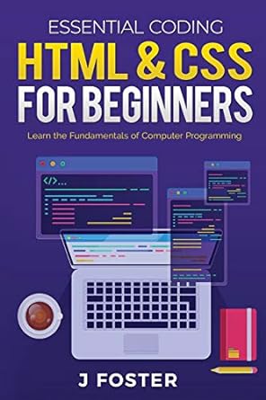 html and css for beginners learn the fundamentals of computer programming 1st edition jo foster 191315114x,