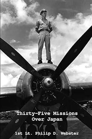 thirty five missions over japan 1st edition 1st lt philip d webster ,charlotte b webster 1365743241,