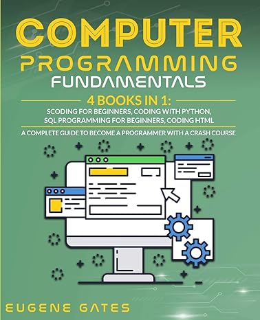 computer programming fundamentals 4 books in 1 scoding for beginners coding with python sql programming for