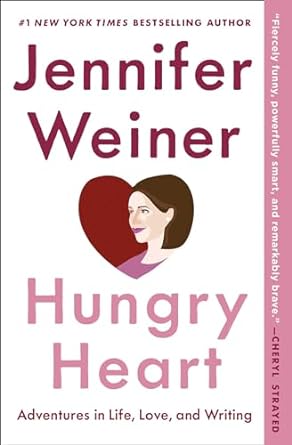 hungry heart adventures in life love and writing 1st edition jennifer weiner 1476723427, 978-1476723426