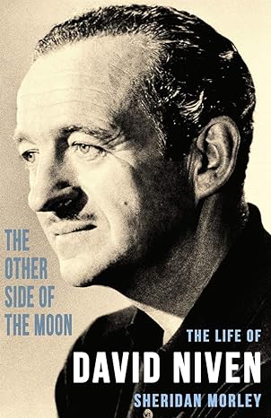 the other side of the moon the life of david niven 1st edition sheridan morley 1911413635, 978-1911413639